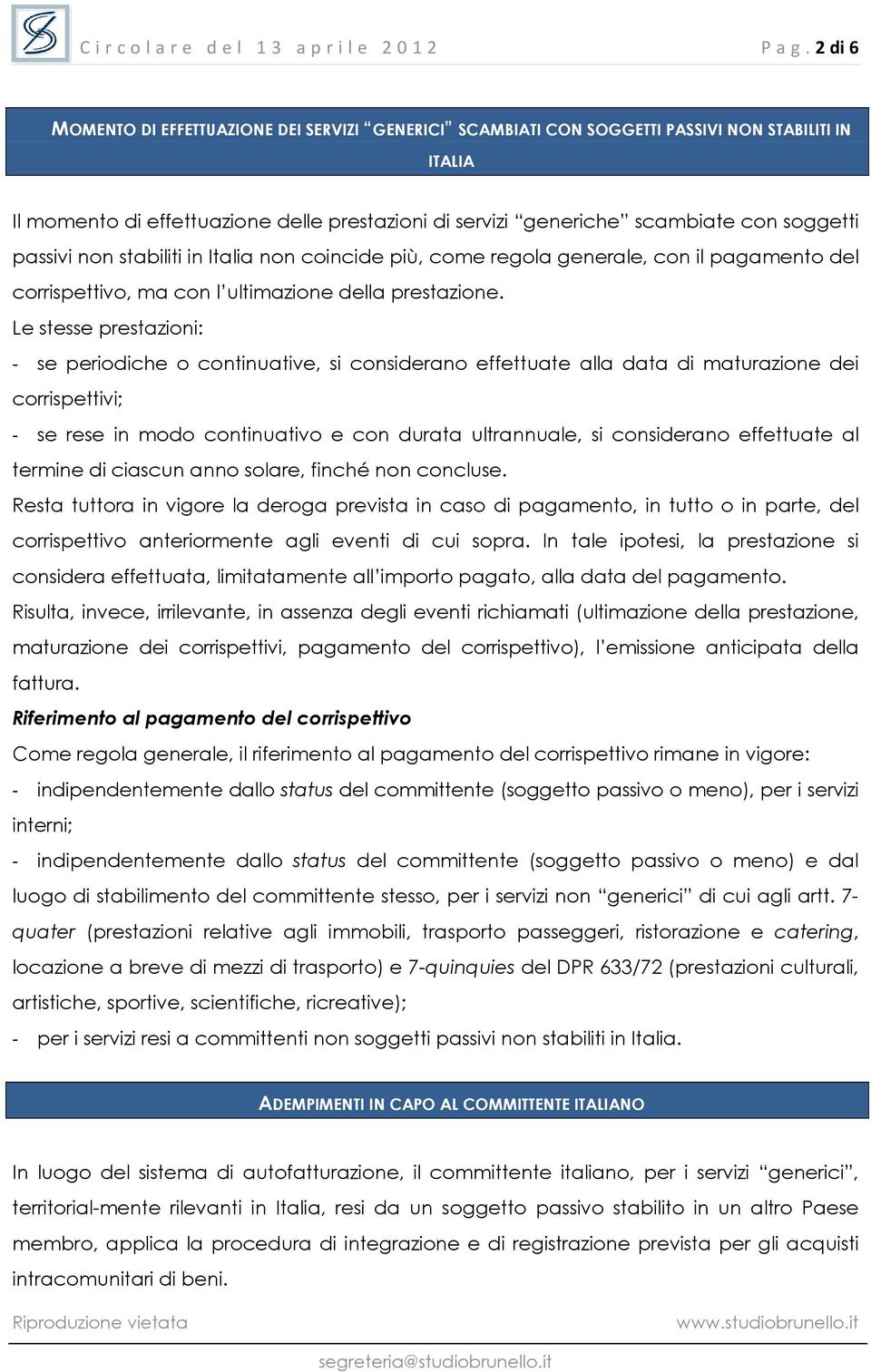 passivi non stabiliti in Italia non coincide più, come regola generale, con il pagamento del corrispettivo, ma con l ultimazione della prestazione.