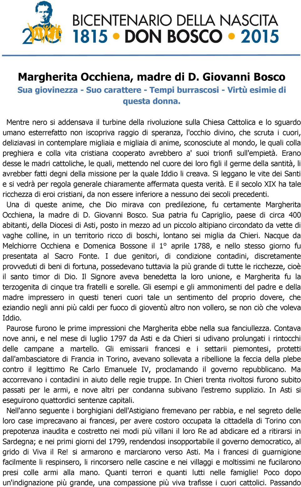 contemplare migliaia e migliaia di anime, sconosciute al mondo, le quali colla preghiera e colla vita cristiana cooperato avrebbero a' suoi trionfi sull'empietà.