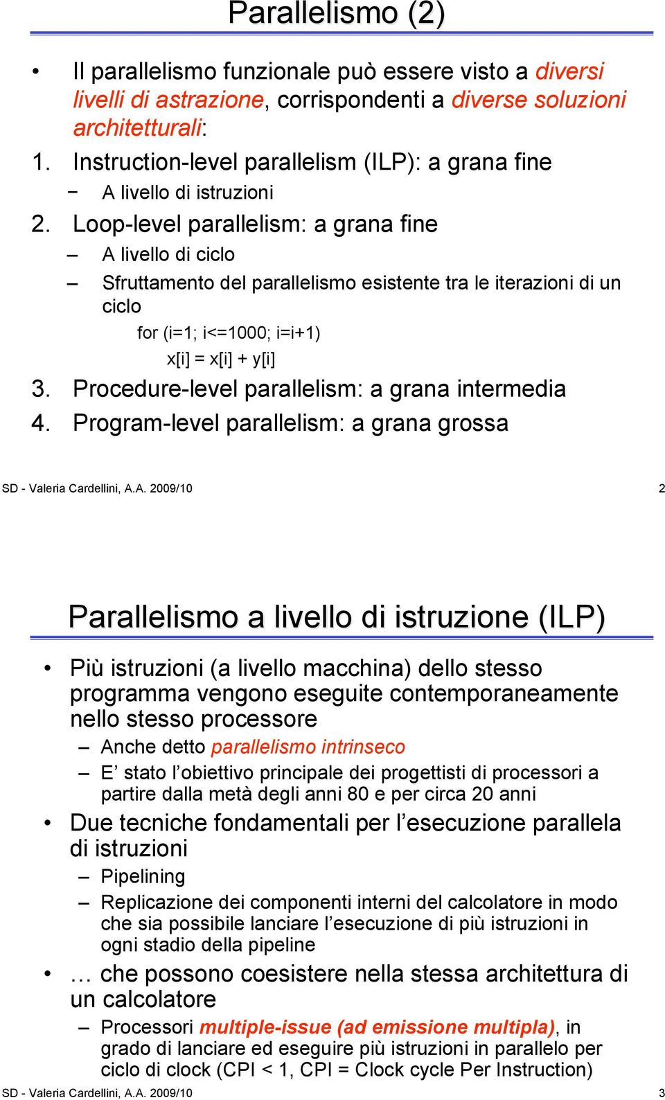 Procedure-level parallelism: a grana intermedia 4. Program-level parallelism: a grana grossa SD - Valeria Cardellini, A.