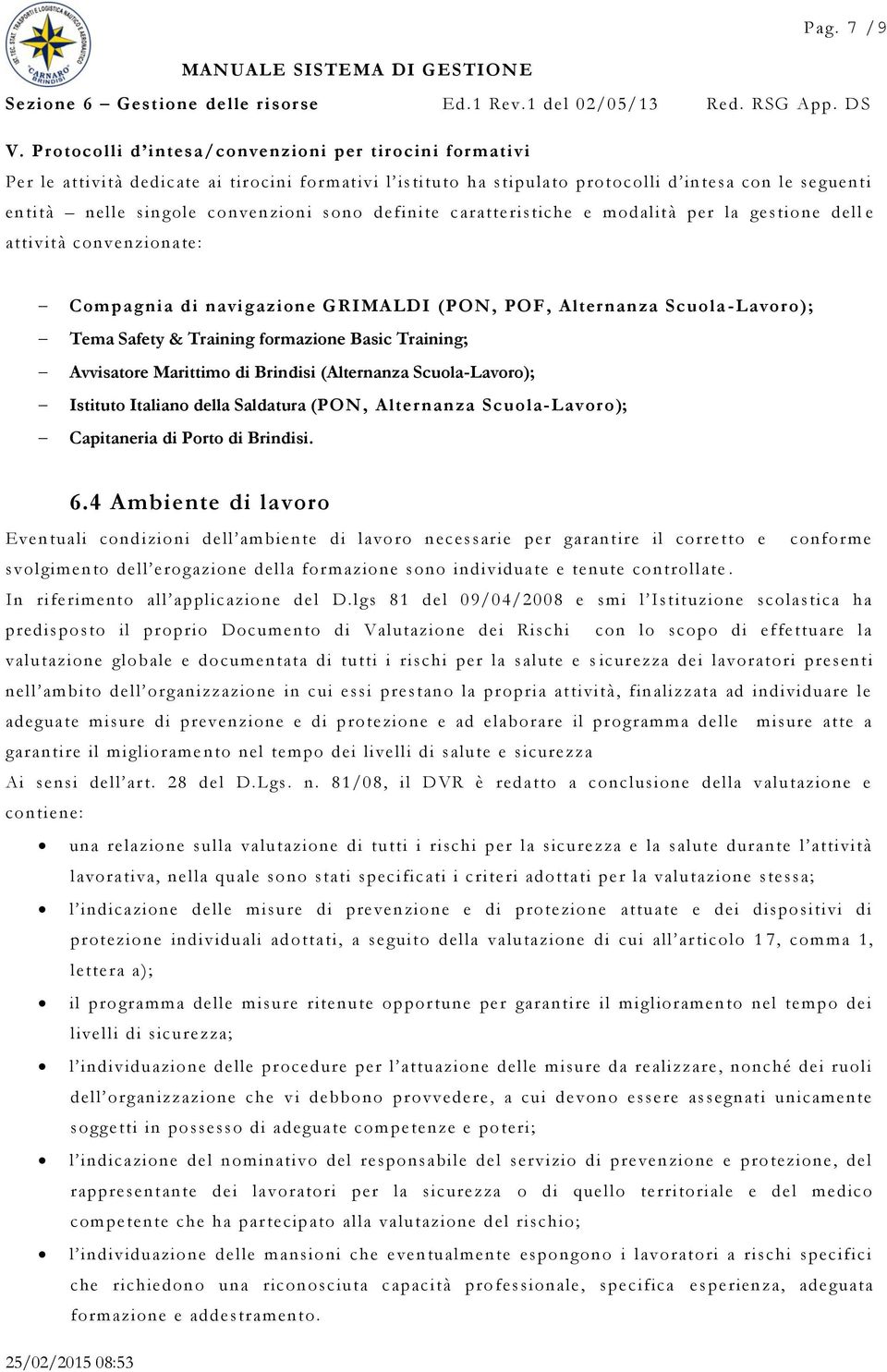 definite caratteristiche e modalità per la gestione dell e attività convenzionate: Compagnia di navigazione GRIMALDI (PON, POF, Alternanza Scuola -Lavoro); Tema Safety & Training formazione Basic