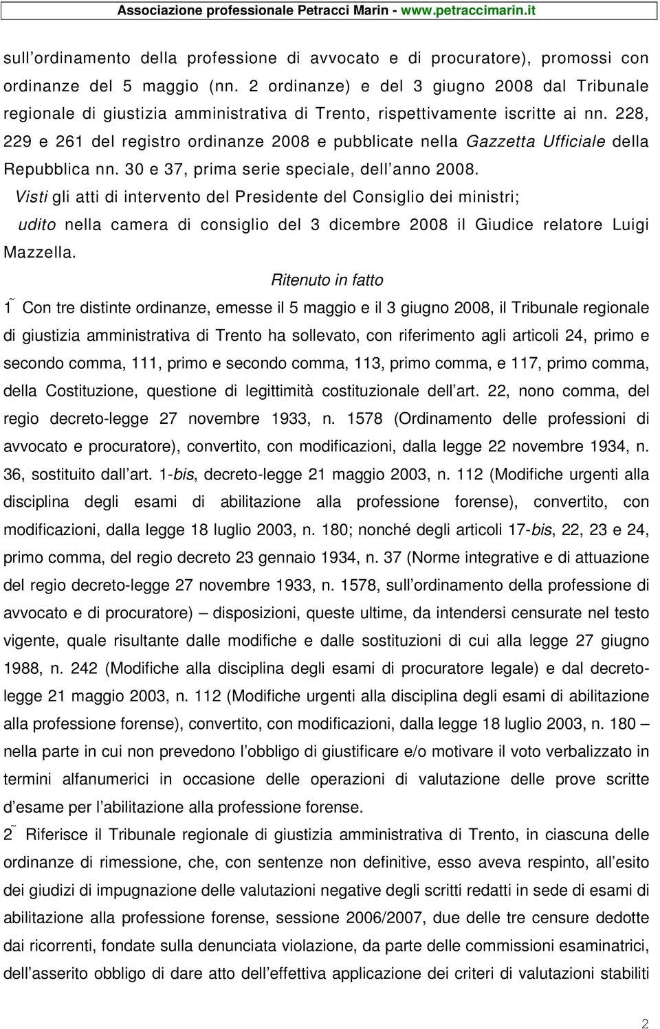 228, 229 e 261 del registro ordinanze 2008 e pubblicate nella Gazzetta Ufficiale della Repubblica nn. 30 e 37, prima serie speciale, dell anno 2008.