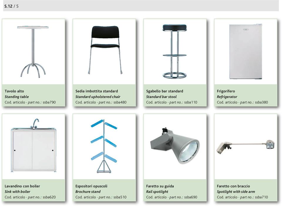 ssba380 Lavandino con boiler Sink with boiler Cod articolo part no: ssba620 Espositori opuscoli Brochure stand Cod articolo part no: