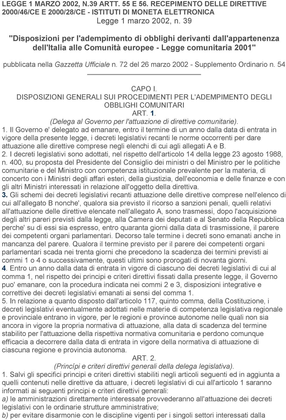 72 del 26 marzo 2002 - Supplemento Ordinario n. 54 CAPO I. DISPOSIZIONI GENERALI SUI PROCEDIMENTI PER L'ADEMPIMENTO DEGLI OBBLIGHI COMUNITARI ART. 1.