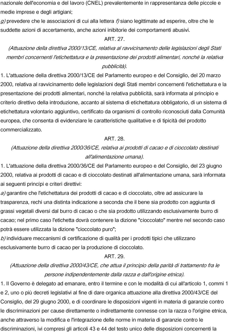 (Attuazione della direttiva 2000/13/CE, relativa al ravvicinamento delle legislazioni degli Stati membri concernenti l'etichettatura e la presentazione dei prodotti alimentari, nonché la relativa