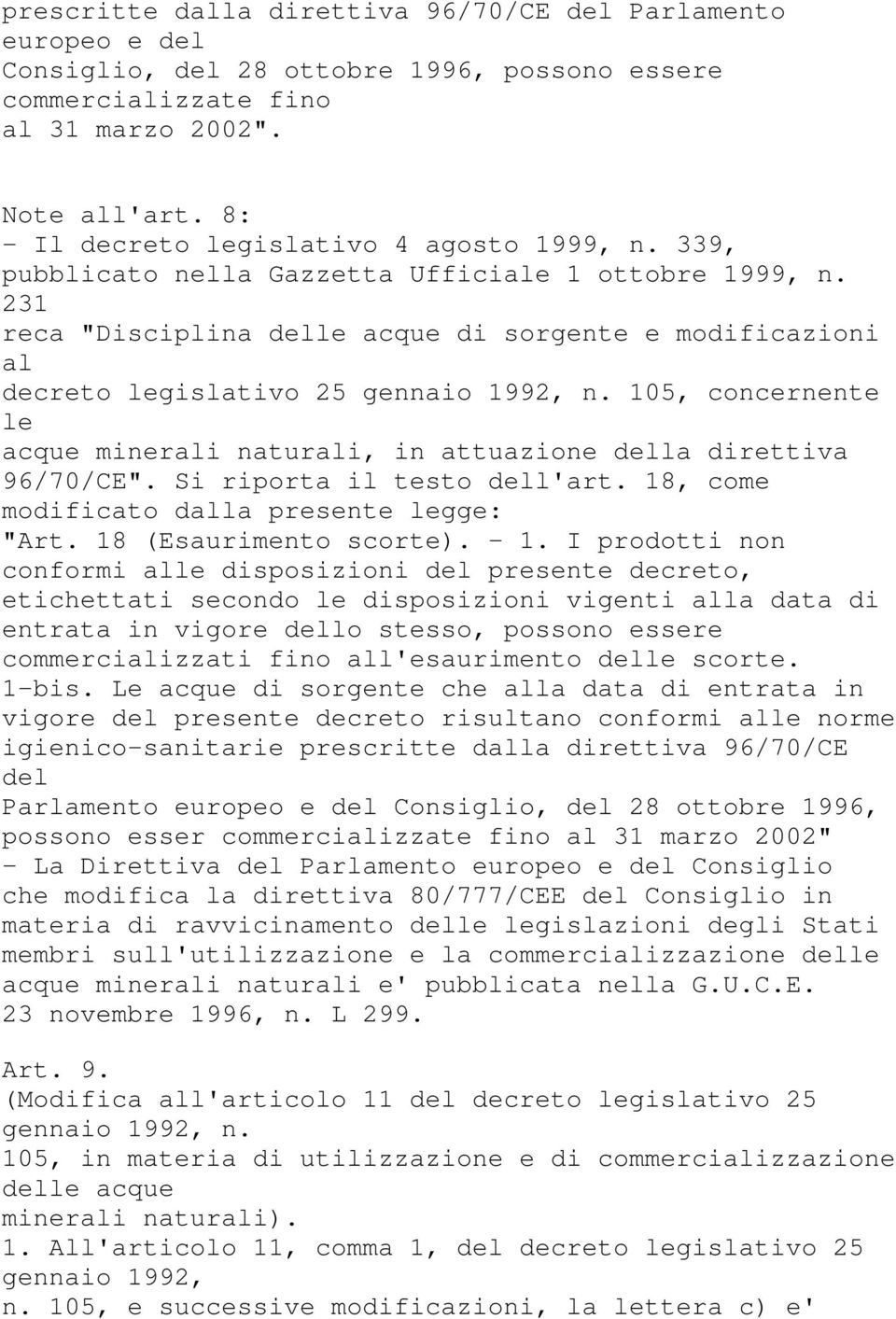 231 reca "Disciplina delle acque di sorgente e modificazioni al decreto legislativo 25 gennaio 1992, n. 105, concernente le acque minerali naturali, in attuazione della direttiva 96/70/CE".