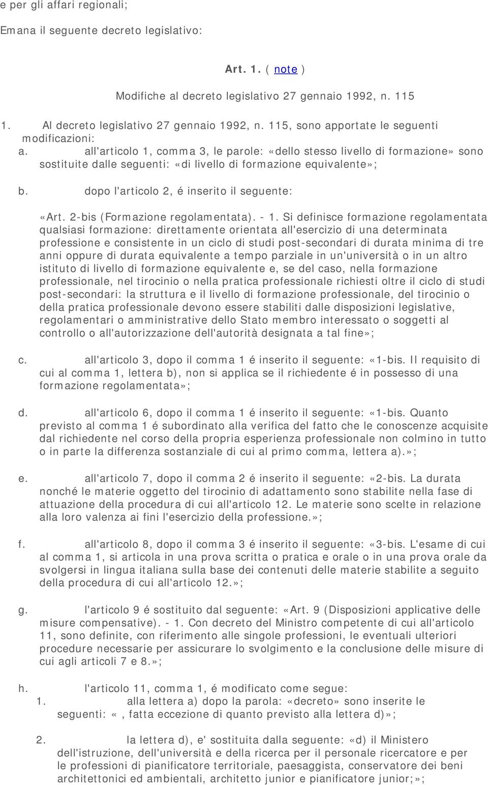 dopo l'articolo 2, é inserito il seguente: «Art. 2-bis (Formazione regolamentata). - 1.