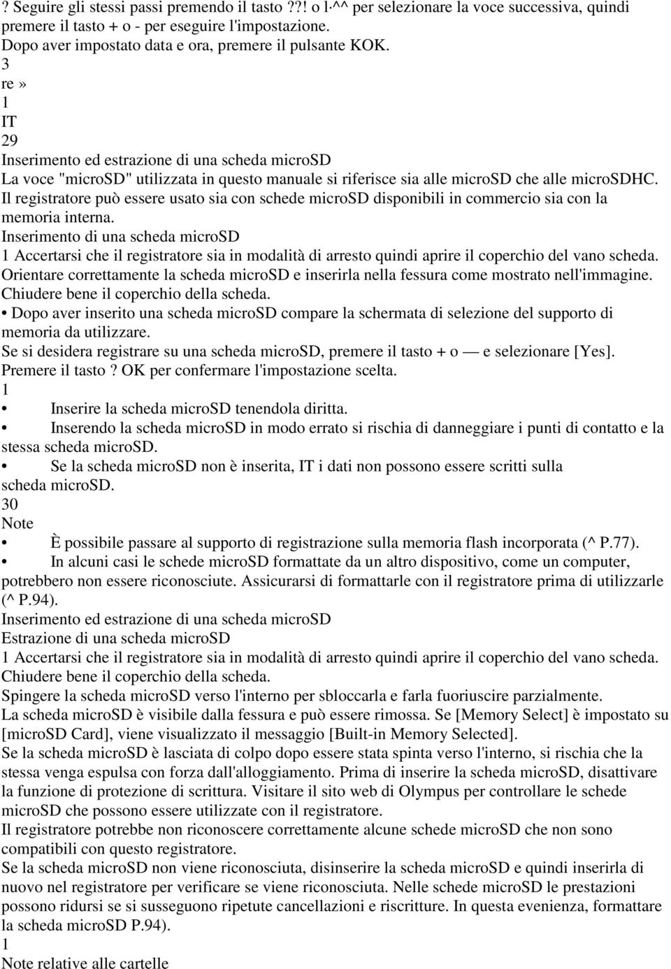 re» 1 29 Inserimento ed estrazione di una scheda microsd La voce "microsd" utilizzata in questo manuale si riferisce sia alle microsd che alle microsdhc.