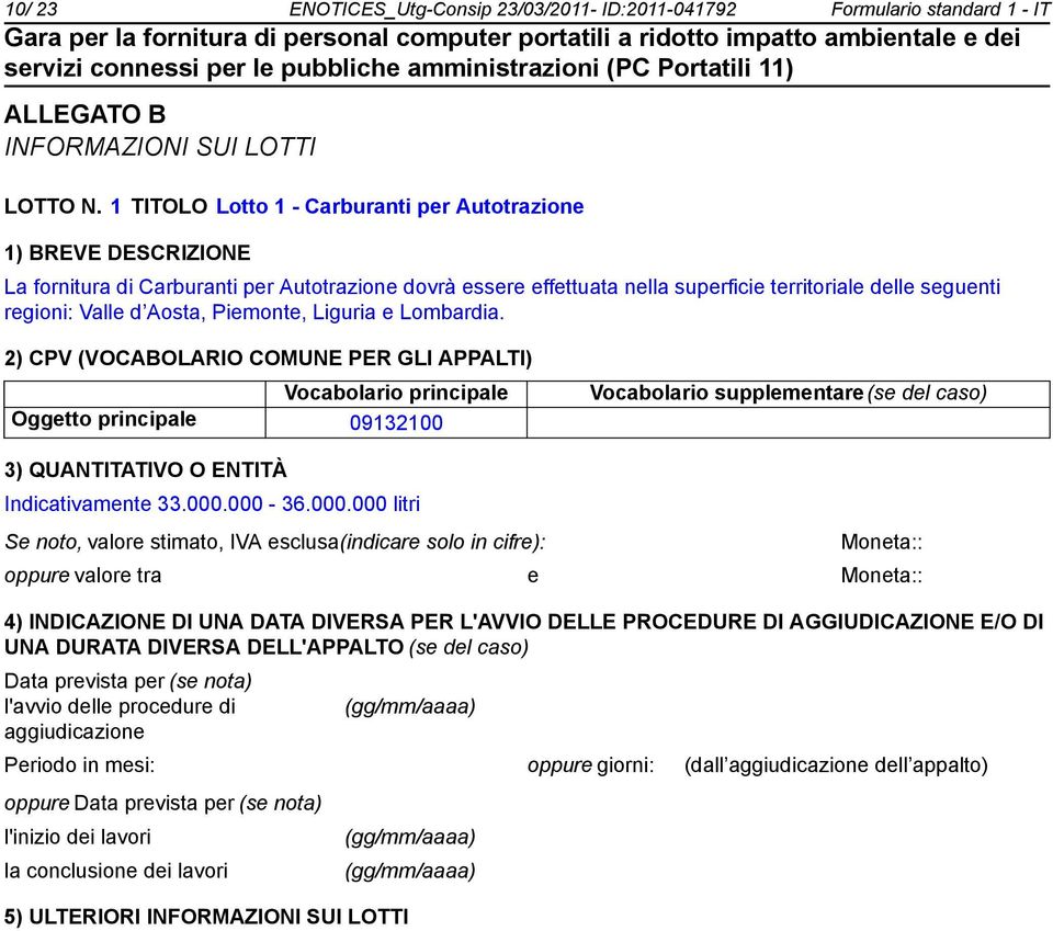 superficie territoriale delle seguenti regioni: Valle d Aosta, Piemonte, Liguria e Lombardia.