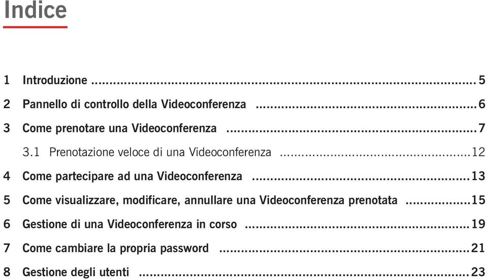 ..12 4 Come partecipare ad una Videoconferenza.