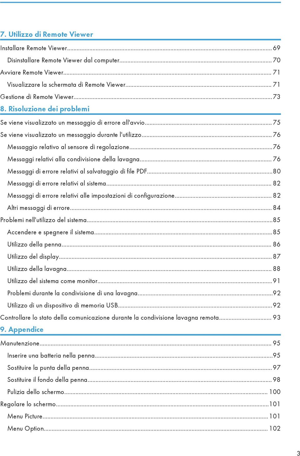 .. 76 Messaggio relativo al sensore di regolazione...76 Messaggi relativi alla condivisione della lavagna... 76 Messaggi di errore relativi al salvataggio di file PDF.