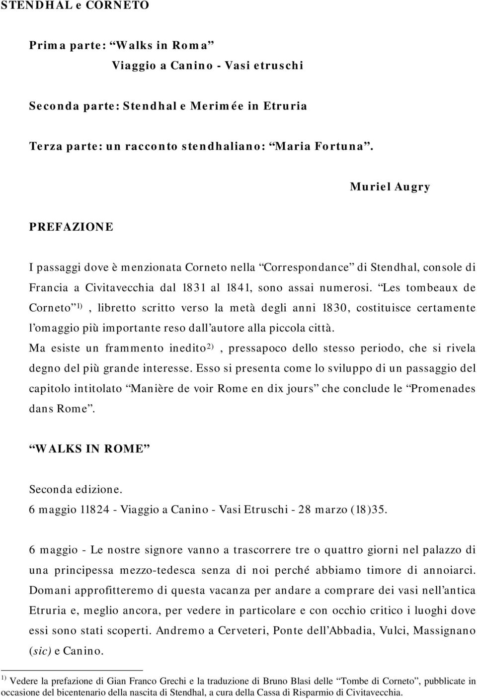 Les tombeaux de Corneto 1), libretto scritto verso la metà degli anni 1830, costituisce certamente l omaggio più importante reso dall autore alla piccola città.