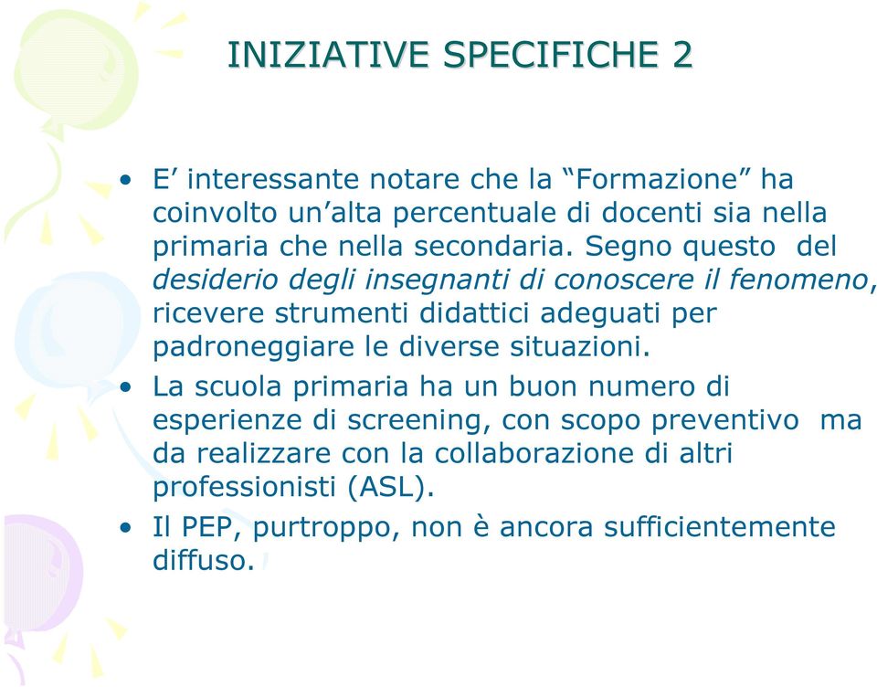 Segno questo del desiderio degli insegnanti di conoscere il fenomeno, ricevere strumenti didattici adeguati per padroneggiare