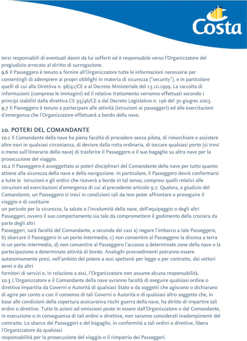 cui alla Direttiva n. 98/41/CE e al Decreto Ministeriale del 13.10.1999.