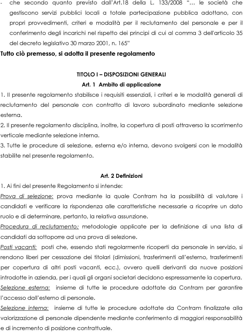 conferimento degli incarichi nel rispetto dei principi di cui al comma 3 dell'articolo 35 del decreto legislativo 30 marzo 2001, n.