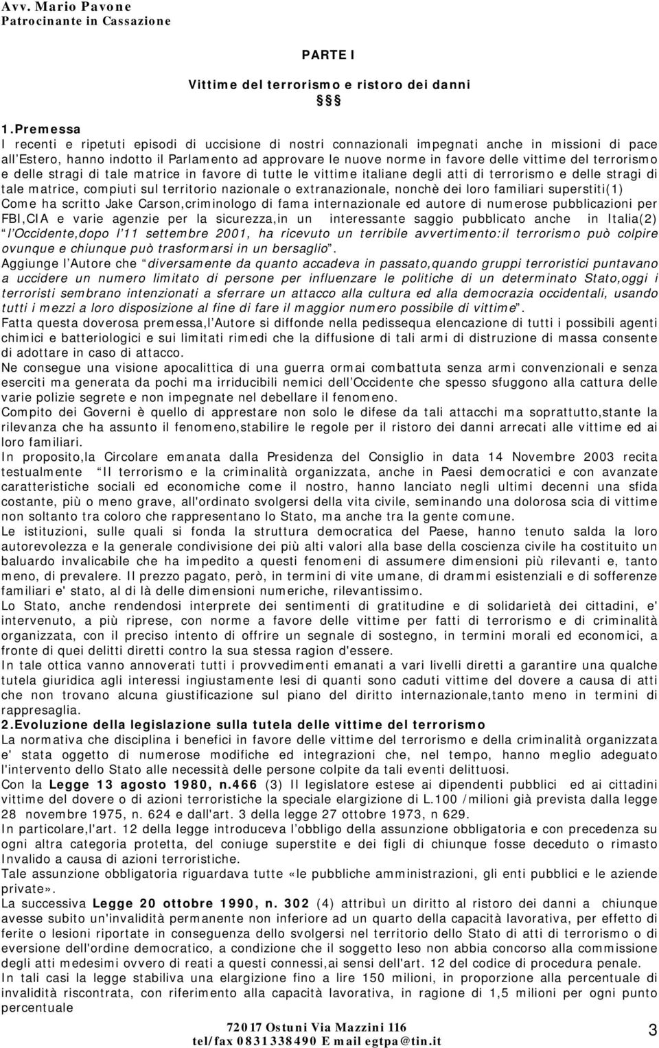 vittime del terrorismo e delle stragi di tale matrice in favore di tutte le vittime italiane degli atti di terrorismo e delle stragi di tale matrice, compiuti sul territorio nazionale o