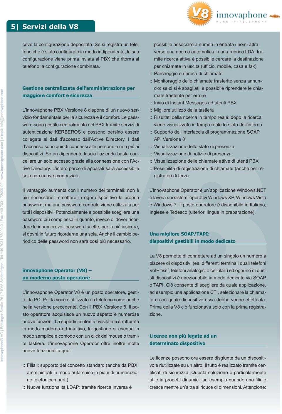 configurazione viene prima inviata al PBX che ritorna al mite ricerca attiva è possibile cercare la destinazione telefono la configurazione combinata.