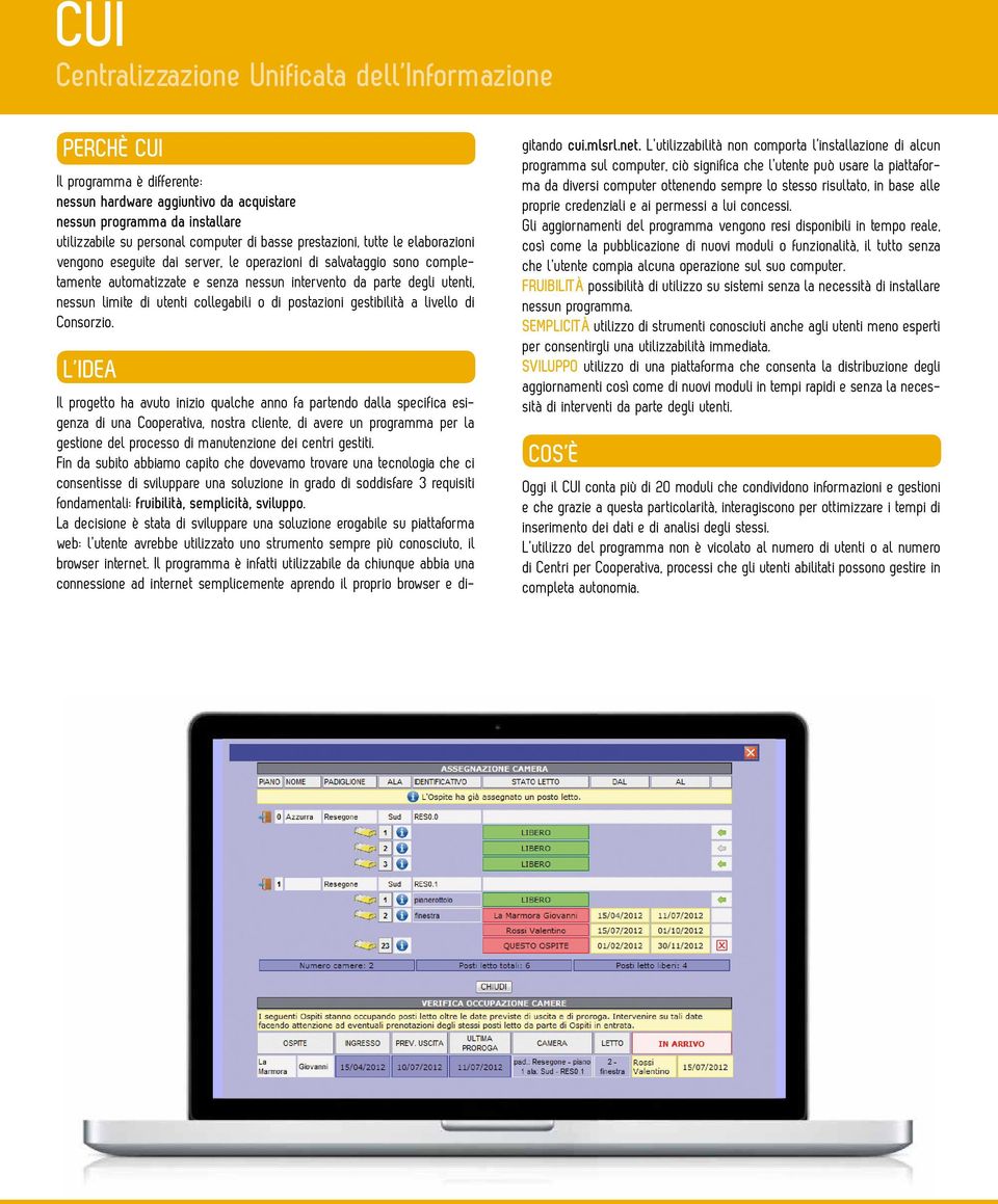 utenti collegabili o di postazioni gestibilità a livello di Consorzio.