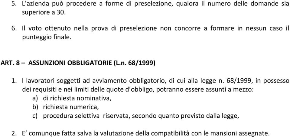 I lavoratori soggetti ad avviamento obbligatorio, di cui alla legge n.