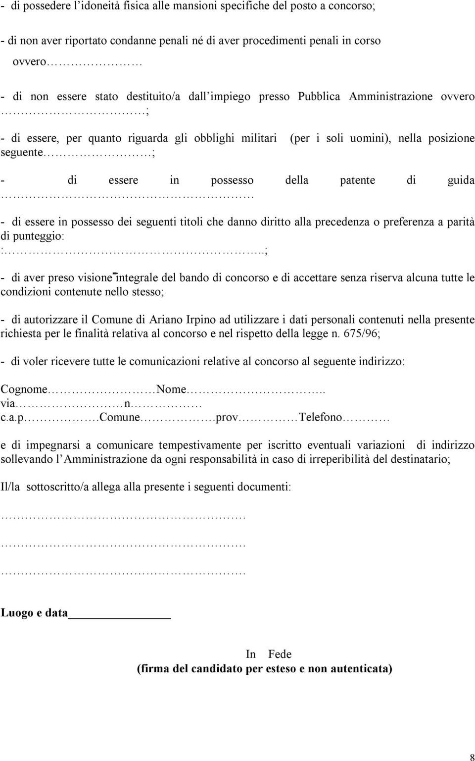 patente di guida - di essere in possesso dei seguenti titoli che danno diritto alla precedenza o preferenza a parità di punteggio: :.