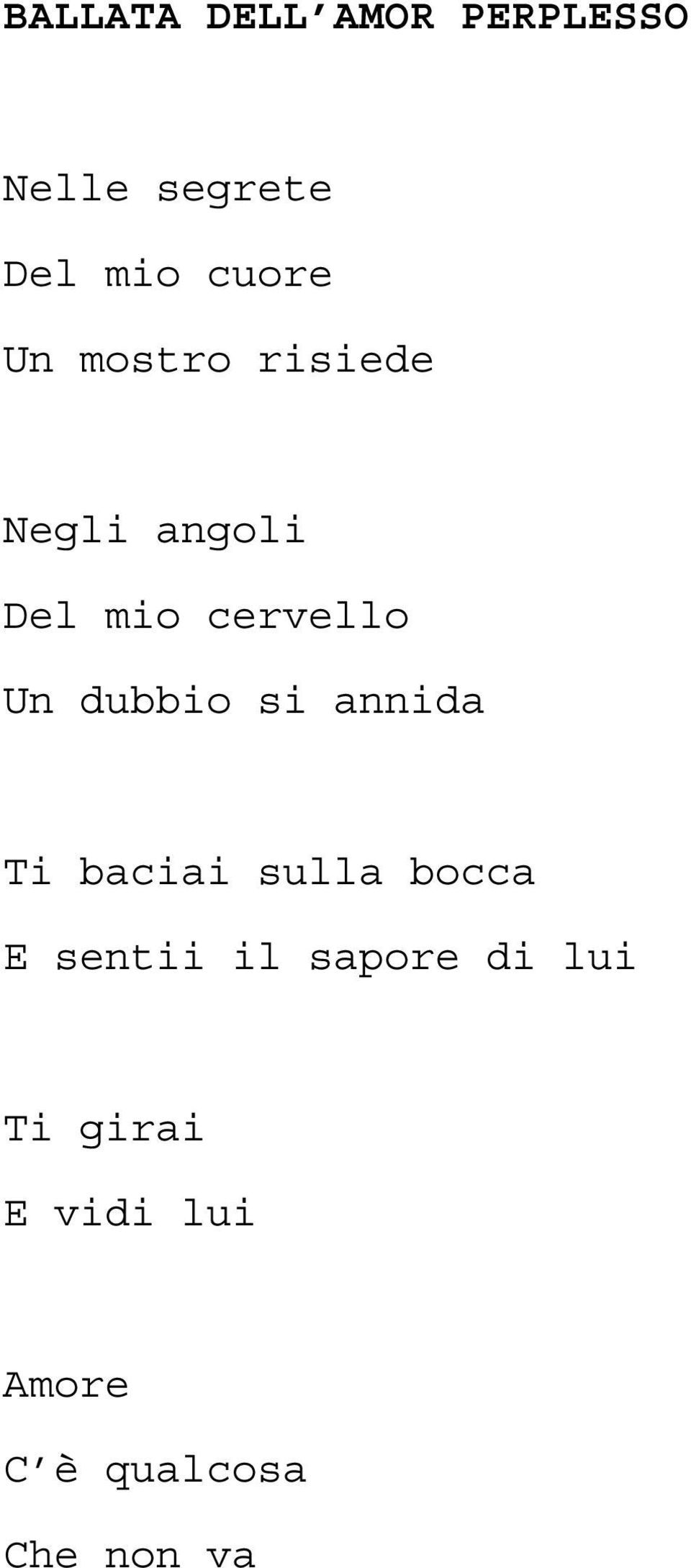 dubbio si annida Ti baciai sulla bocca E sentii il