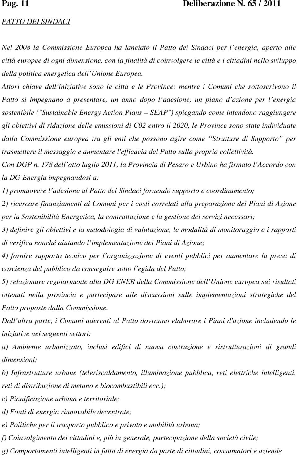 cittadini nello sviluppo della politica energetica dell Unione Europea.