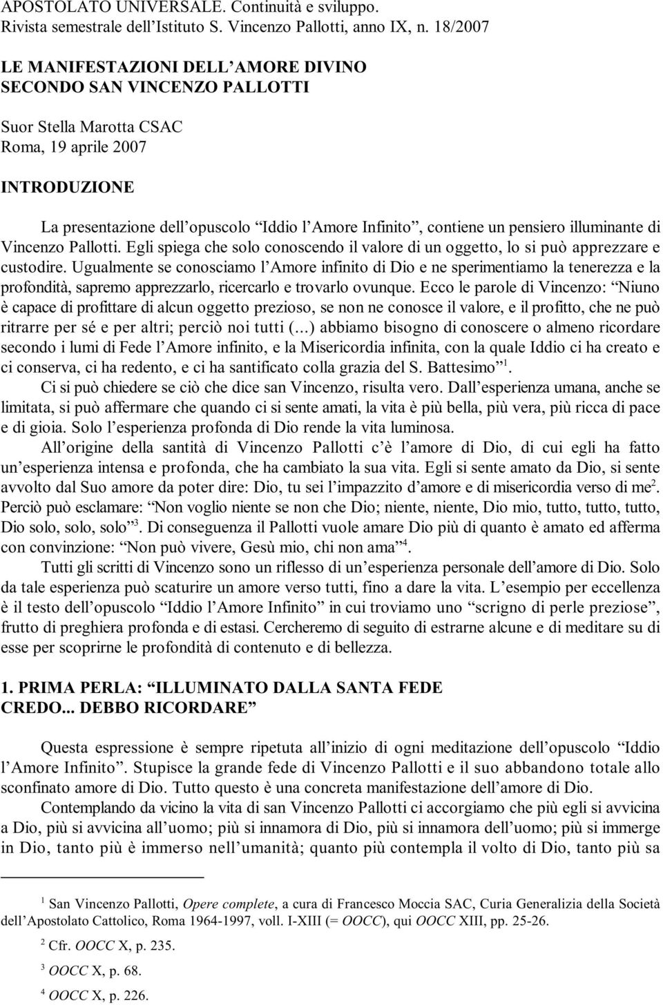 pensiero illuminante di Vincenzo Pallotti. Egli spiega che solo conoscendo il valore di un oggetto, lo si può apprezzare e custodire.