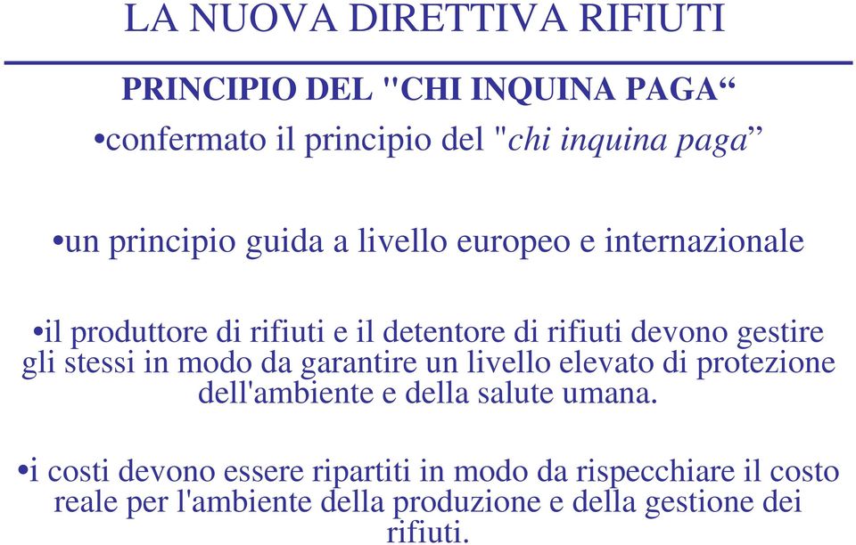 modo da garantire un livello elevato di protezione dell'ambiente e della salute umana.