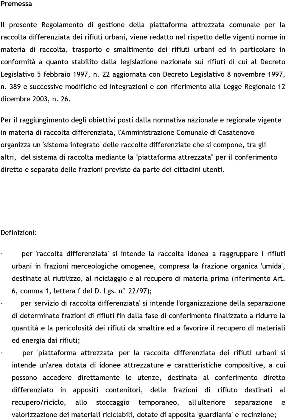 22 aggiornata con Decreto Legislativo 8 novembre 1997, n. 389 e successive modifiche ed integrazioni e con riferimento alla Legge Regionale 12 dicembre 2003, n. 26.