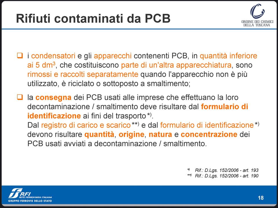 smaltimento deve risultare dal formulario di identificazione ai fini del trasporto* ).