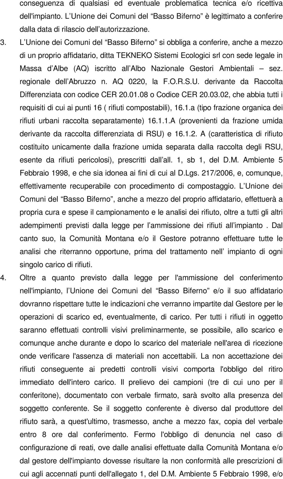 Nazionale Gestori Ambientali sez. regionale dell Abruzzo n. AQ 0220, la F.O.R.S.U. derivante da Raccolta Differenziata con codice CER 20.01.08 o Codice CER 20.03.