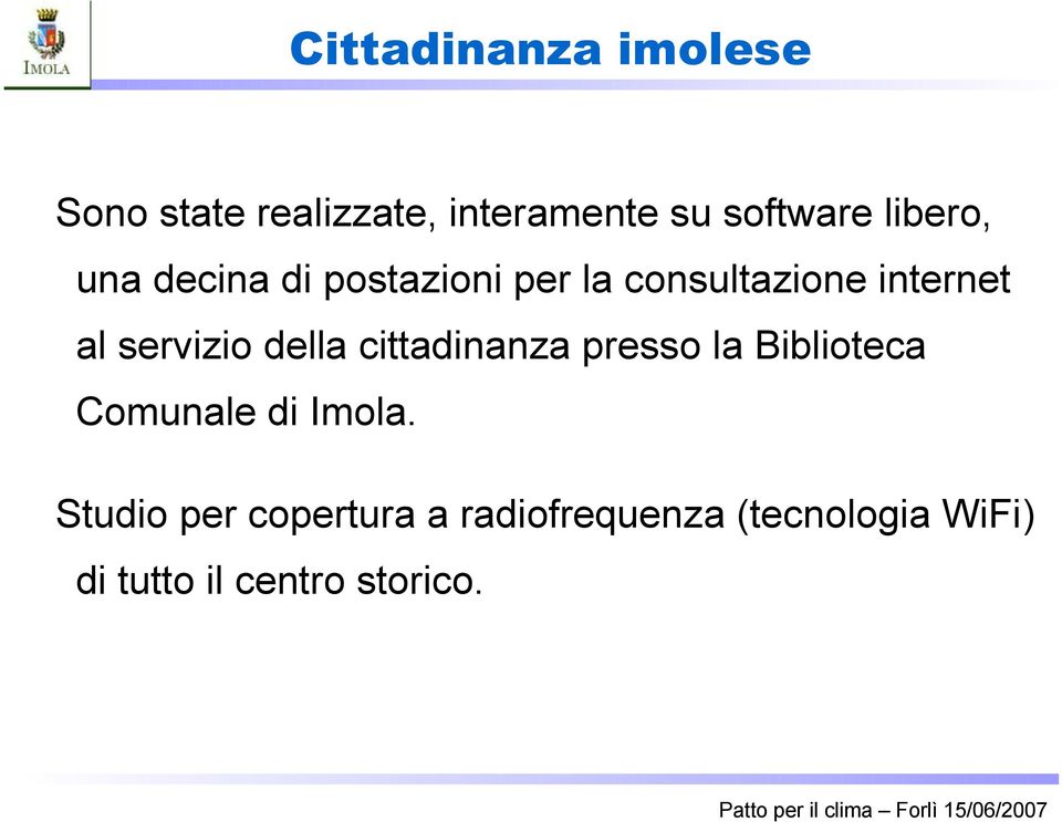 servizio della cittadinanza presso la Biblioteca Comunale di Imola.