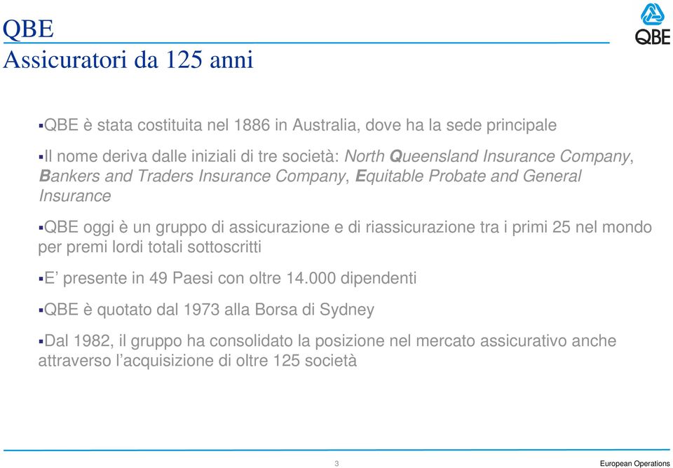 assicurazione e di riassicurazione tra i primi 25 nel mondo per premi lordi totali sottoscritti E presente in 49 Paesi con oltre 14.