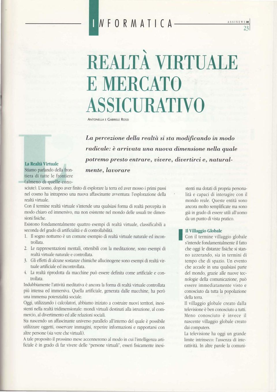 L'uomo, dopo aver finito di esplorare la ferra ed aver mosso i primi passi stenti ma dotati di propria personalità e capaci di interagire con il nel cosmo ha intrapreso una nuova affascinante