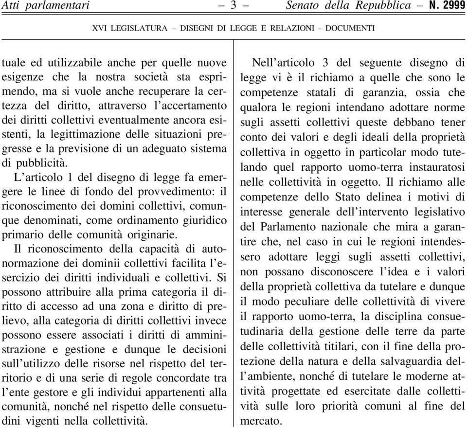 eventualmente ancora esistenti, la legittimazione delle situazioni pregresse e la previsione di un adeguato sistema di pubblicità.