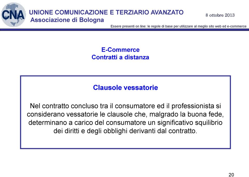 che, malgrado la buona fede, determinano a carico del consumatore un