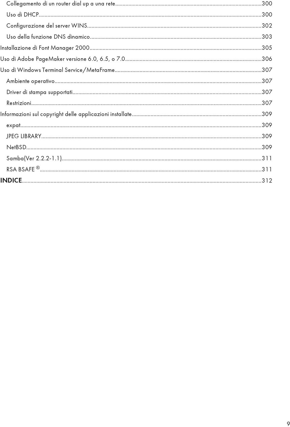 0...306 Uso di Windows Terminal Service/MetaFrame...307 Ambiente operativo...307 Driver di stampa supportati...307 Restrizioni.