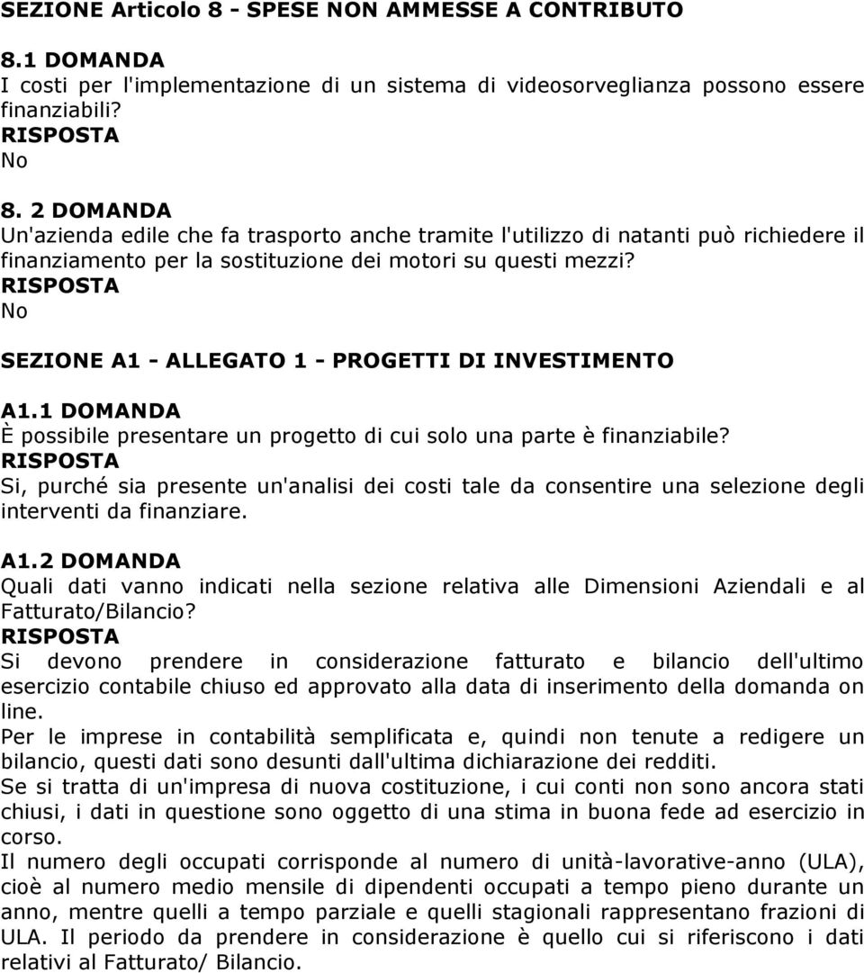 No SEZIONE A1 - ALLEGATO 1 - PROGETTI DI INVESTIMENTO A1.1 È possibile presentare un progetto di cui solo una parte è finanziabile?