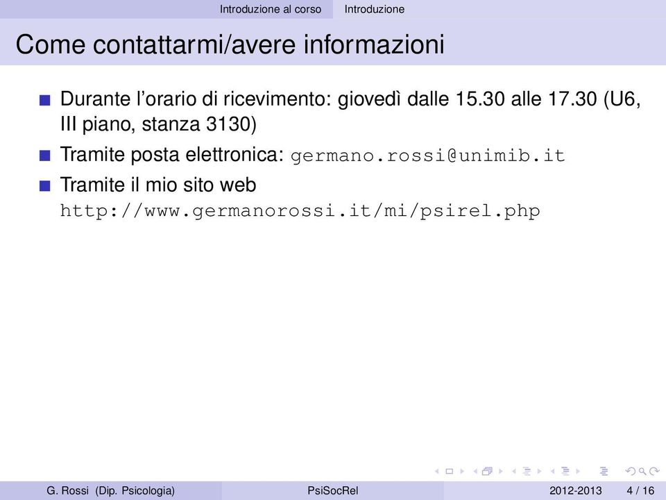 30 (U6, III piano, stanza 3130) Tramite posta elettronica: germano.