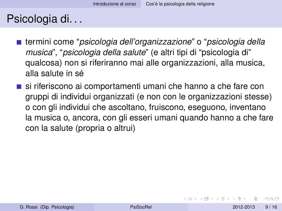 si riferiranno mai alle organizzazioni, alla musica, alla salute in sé si riferiscono ai comportamenti umani che hanno a che fare con gruppi di