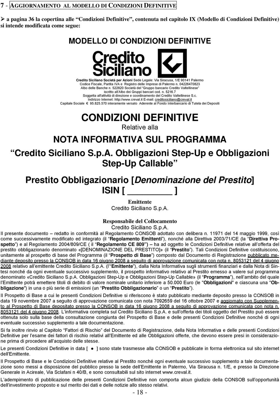 04226470823 Albo delle Banche n. 522820 Società del Gruppo bancario Credito Valtellinese iscritto all Albo dei Gruppi bancari cod. n. 5216.