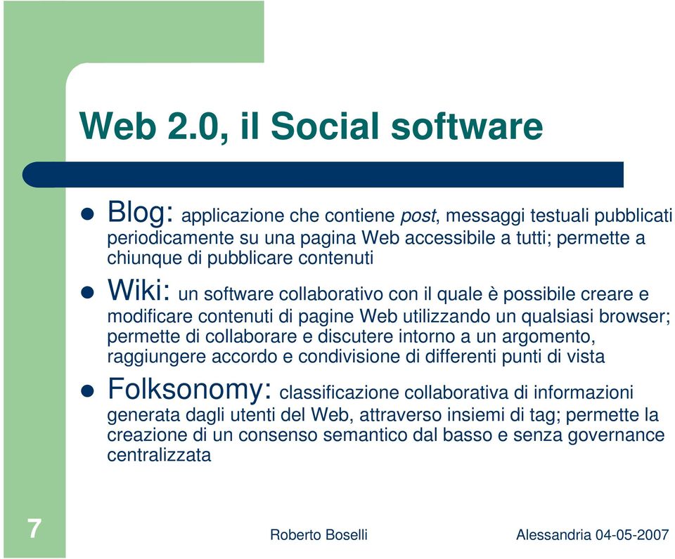 di pubblicare contenuti Wiki: un software collaborativo con il quale è possibile creare e modificare contenuti di pagine Web utilizzando un qualsiasi browser;