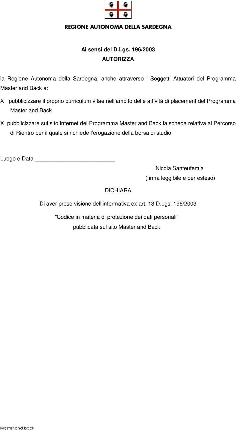 curriculum vitae nell ambito delle attività di placement del Programma Master and Back X pubblicizzare sul sito internet del Programma Master and Back la scheda