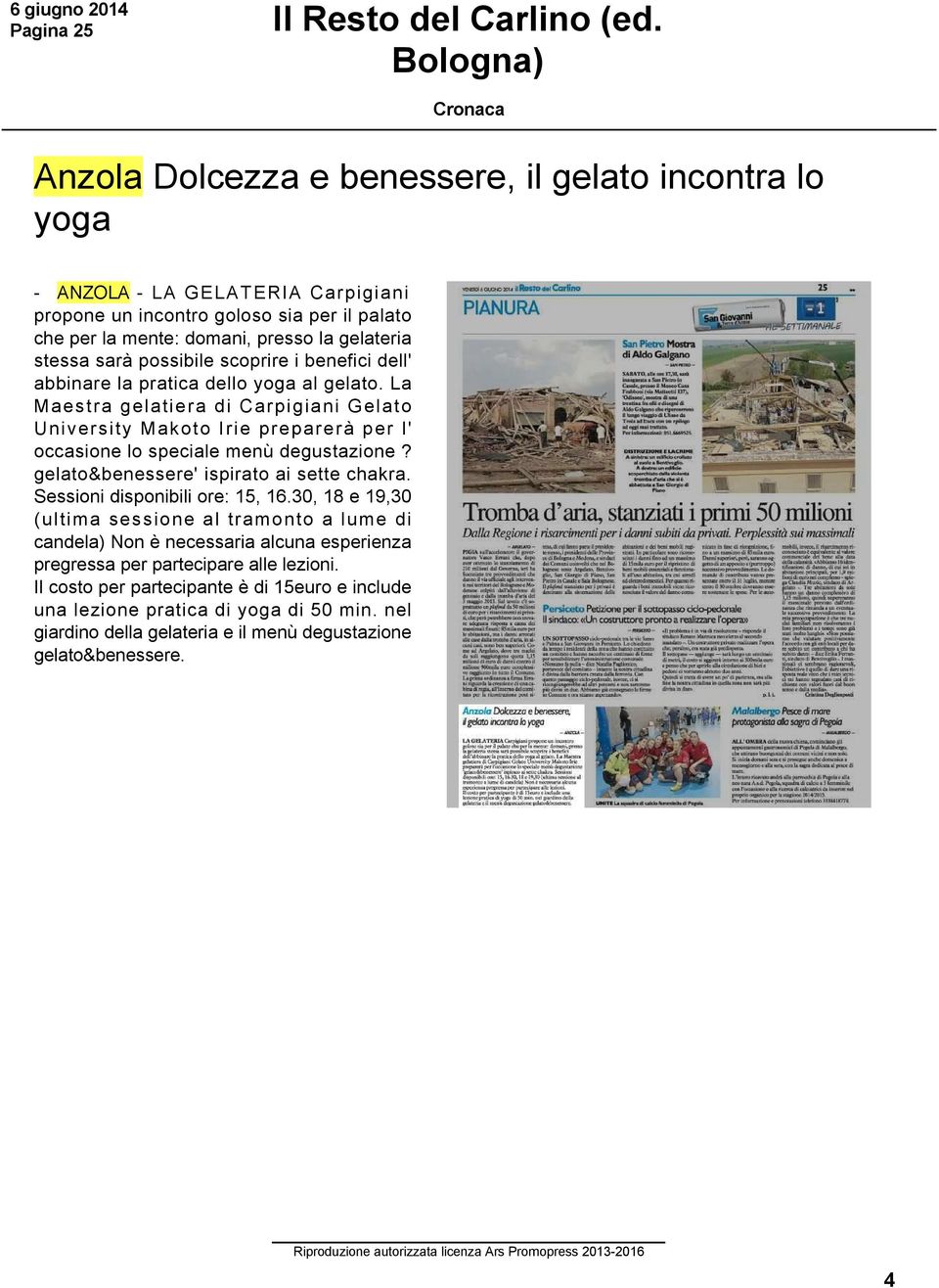 stessa sarà possibile scoprire i benefici dell' abbinare la pratica dello yoga al gelato.