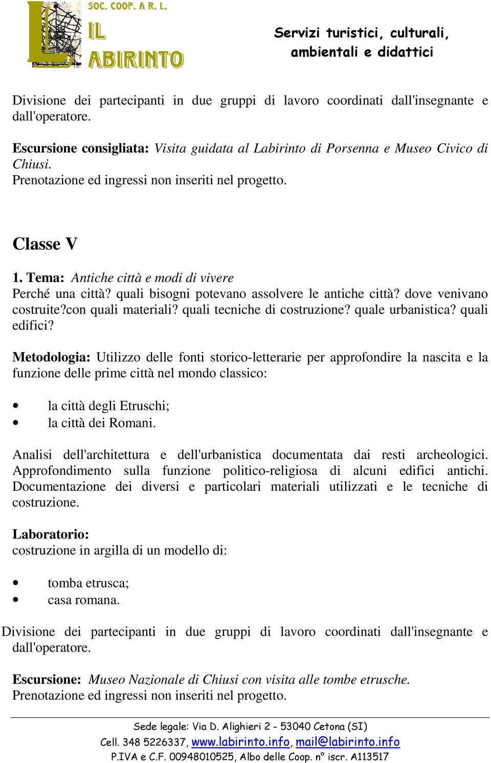 con quali materiali? quali tecniche di costruzione? quale urbanistica? quali edifici?