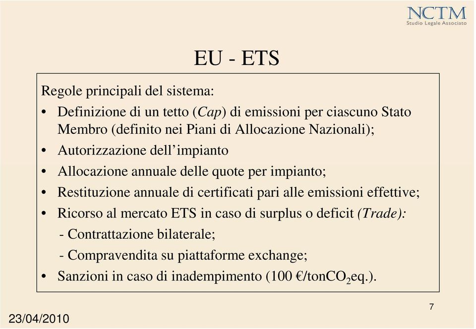 Restituzione annuale di certificati pari alle emissioni effettive; Ricorso al mercato ETS in caso di surplus o deficit