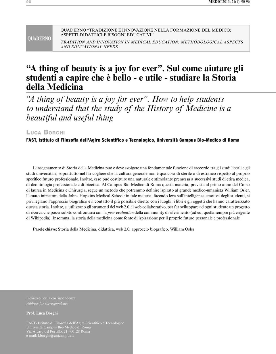 How to help students to understand that the study of the History of Medicine is a beautiful and useful thing Luca Borghi FAST, Istituto di Filosofia dell Agire Scientifico e Tecnologico, Università