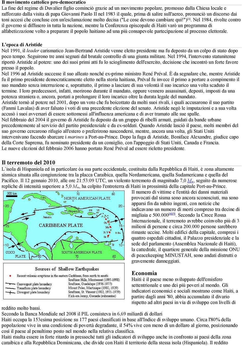 Nel 1984, rivolte contro il governo si diffusero in tutta la nazione, mentre la Conferenza episcopale di Haiti varò un programma di alfabetizzazione volto a preparare il popolo haitiano ad una più