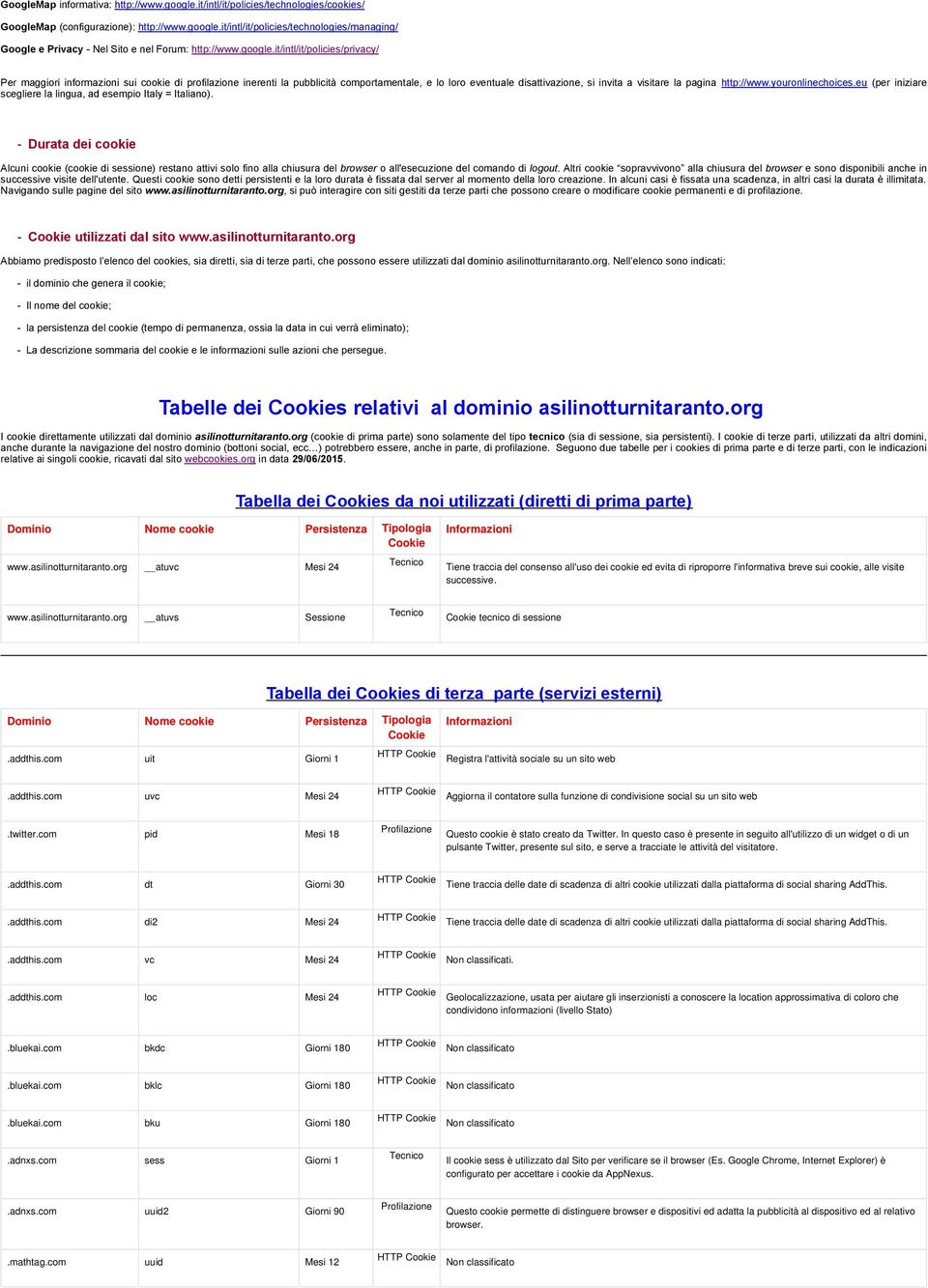 it/intl/it/policies/privacy/ Per maggiori informazioni sui cookie di profilazione inerenti la pubblicità comportamentale, e lo loro eventuale disattivazione, si invita a visitare la pagina http://www.