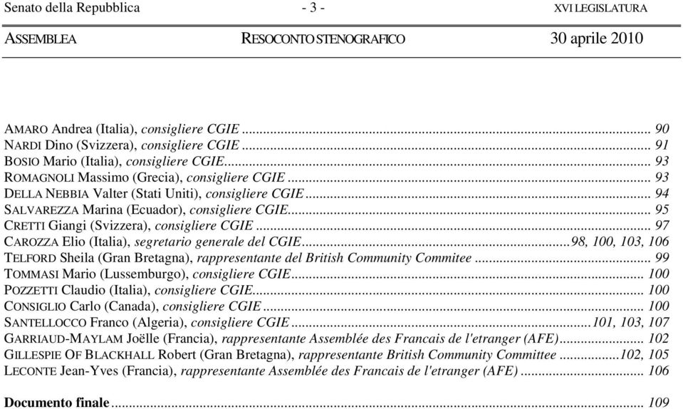 .. 95 CRETTI Giangi (Svizzera), consigliere CGIE... 97 CAROZZA Elio (Italia), segretario generale del CGIE.