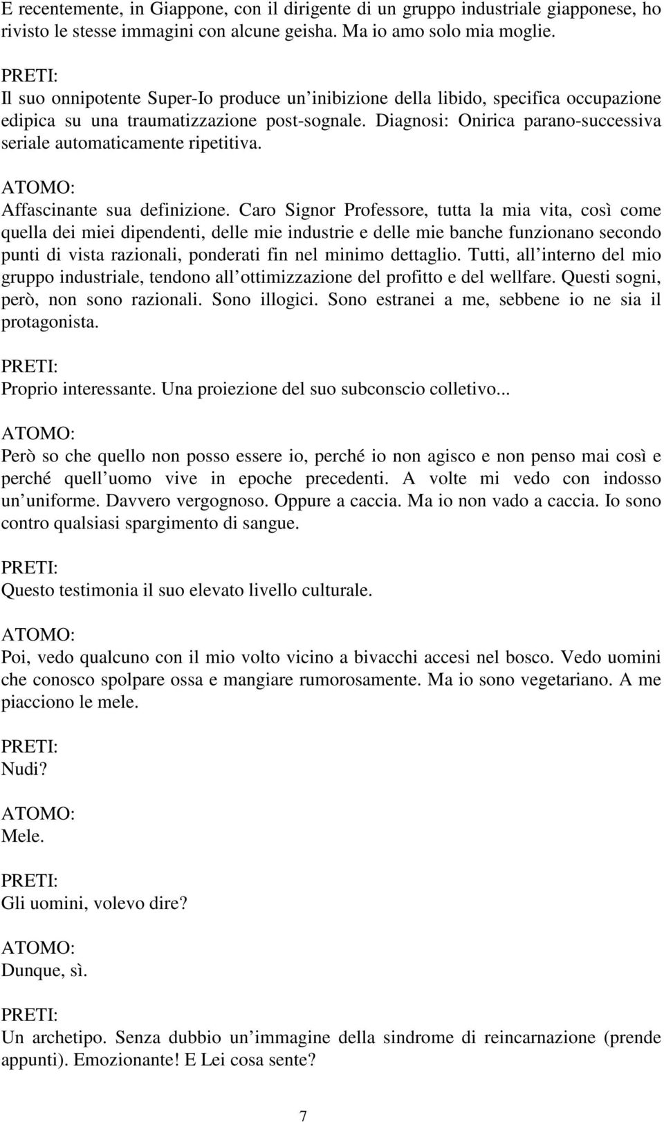 Diagnosi: Onirica parano-successiva seriale automaticamente ripetitiva. Affascinante sua definizione.